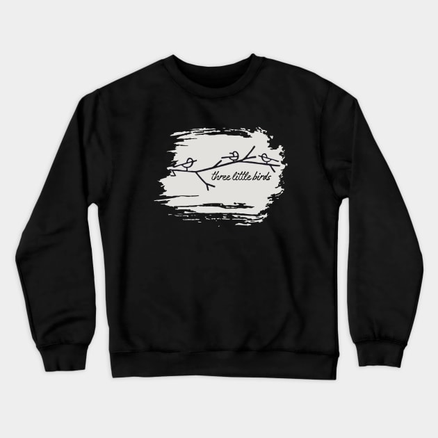 Three Little Birds Crewneck Sweatshirt by Three Little Birds